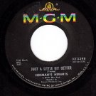 MGM 13398 HERMANS HERMITS Just A Little Bit Better/Sea