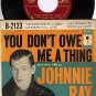COLUMBIA 4-40803 PS+ 45 JOHNNIE RAY Dont Owe Me A Thing