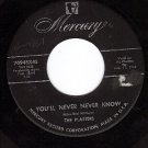 MERCURY 70948 45 PLATTERS You'll Never Know ~ It Isn't