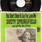PHILLIPS 40371 45 + PS DUSTY SPRINGFIELD You Dont Have