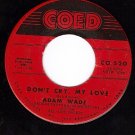 NM COED 520 ADAM WADE Dont Cry My Love/Tell Her For Me