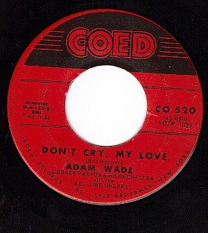NM COED 520 ADAM WADE Dont Cry My Love/Tell Her For Me