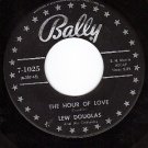 BALLY 7-1025 45 LEW DOUGLAS Hour Of Love ~ Levi Lullaby