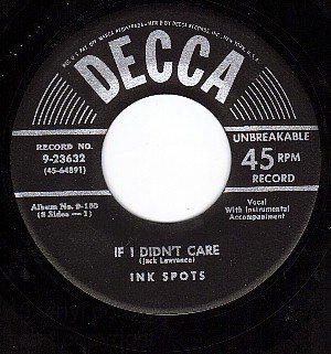DECCA 9-23632 INK SPOTS If I Didn't Care ~ Whispering
