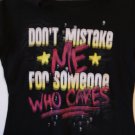 Don't mistake me for someone who cares tee