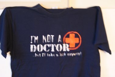 I'm not a doctor tee