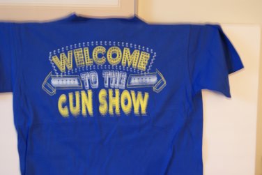Welcome to the gun show tee