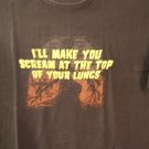 I'll make you scream at the top of your lungs tee