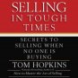 SELLING IN TOUGH TIMES Secrets to Selling When No One Is Buying TOM HOPKINS 6 CD