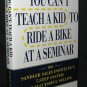You Can't Teach a Kid To Ride a Bike at a Seminar David H. Sandler SELLING Sales