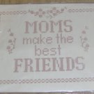MOMS MAKE THE BEST FRIENDS SAMPLER-MAKE IT WITH LOVE