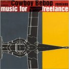 COWBOY BEBOP OST REMIXES FOR FREELANCE CD SOUNDTRACK