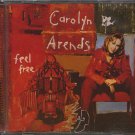 CAROLYN ARENDS--FEEL FREE Compact Disc (CD)