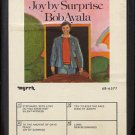 BOB AYALA--JOY BY SURPRISE 8-Track Tape