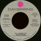 TRACE BALIN--""ALL I WANNA DO"" (3:15) (BOTH SIDES STEREO) 45 RPM 7"" Vinyl
