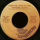 MARGARET BECKER--""FOR THE LOVE OF YOU"" (4:24)/""STANDING ON TOP OF THE WORLD"" (3:31) 45 RPM 7"" V