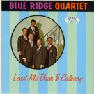 THE BLUE RIDGE QUARTET--LEAD ME BACK TO CALVARY Vinyl LP
