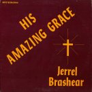 JERREL BRASHEAR--HIS AMAZING GRACE Vinyl LP