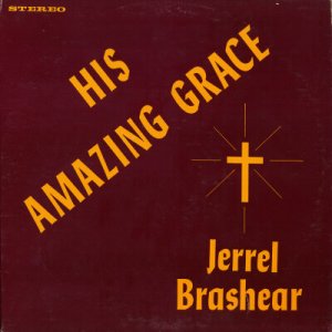 JERREL BRASHEAR--HIS AMAZING GRACE Vinyl LP