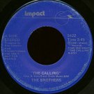 THE BROTHERS--""THE CALLING"" (3:45) (BOTH SIDES STEREO) 45 RPM 7"" Vinyl
