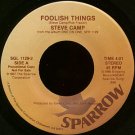 STEVE CAMP--""FOOLISH THINGS"" (4:01) (BOTH SIDES STEREO) 45 RPM 7"" Vinyl