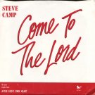 STEVE CAMP--""COME TO THE LORD"" (3:22) (BOTH SIDES STEREO) 45 RPM 7"" Vinyl