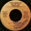 STEVE CAMP--""THE CHURCH IS ALL OF YOU"" (5:31) (BOTH SIDES STEREO) 45 RPM 7"" Vinyl