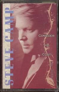 STEVE CAMP--CONSIDER THE COST Cassette Tape