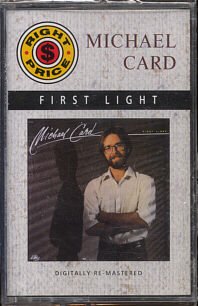 MICHAEL CARD--FIRST LIGHT Cassette Tape