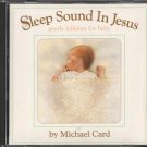 MICHAEL CARD--SLEEP SOUND IN JESUS: GENTLE LULLABIES FOR BABY Compact Disc (CD)