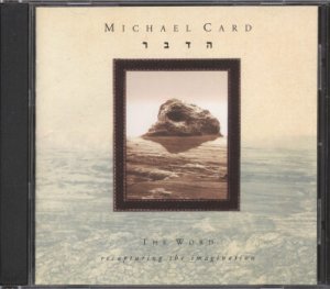 MICHAEL CARD--THE WORD: RECAPTURING THE IMAGINATION Compact Disc (CD)