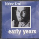 MICHAEL CARD--THE EARLY YEARS Compact Disc (CD)