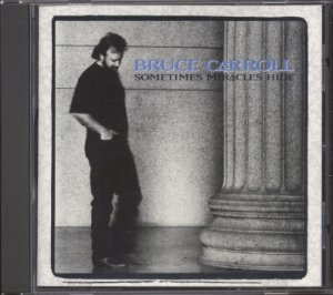 BRUCE CARROLL--SOMETIMES MIRACLES HIDE Compact Disc (CD)