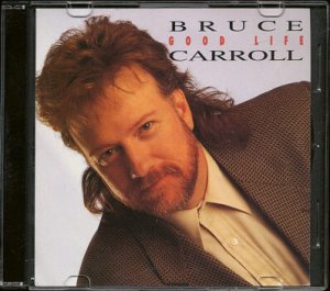 BRUCE CARROLL--""GOOD LIFE"" (4:20) Compact Disc (CD)