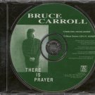 BRUCE CARROLL--""THERE IS PRAYER"" RADIO EDIT (4:03)/ALBUM VERSION (4:17) Compact Disc (CD)