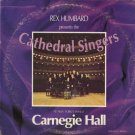 THE CATHEDRAL SINGERS--REX HUMBARD PRESENTS THE CATHEDRAL SINGERS AT NEW YORK'S FAMED CARNEGIE HALL 