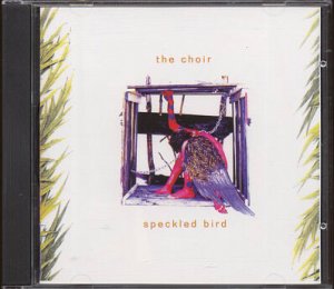 THE CHOIR--SPECKLED BIRD Compact Disc (CD)