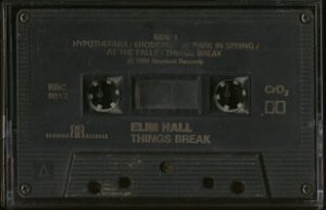 ELIM HALL--THINGS BREAK Cassette Tape (CANADA)
