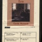 EVIE--GENTLE MOMENTS 8-Track Tape