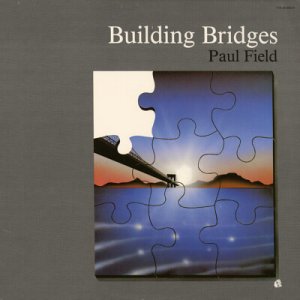 PAUL FIELD--BUILDING BRIDGES Vinyl LP