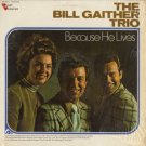 THE BILL GAITHER TRIO--BECAUSE HE LIVES Vinyl LP