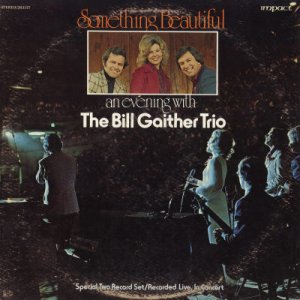 THE BILL GAITHER TRIO--SOMETHING BEAUTIFUL: AN EVENING WITH THE BILL GAITHER TRIO Vinyl LP
