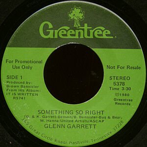 GLENN GARRETT--""SOMETHING SO RIGHT"" (3:30) (BOTH SIDES STEREO) 45 RPM 7"" Vinyl