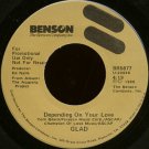 GLAD--""DEPENDING ON YOUR LOVE"" (4:19) (BOTH SIDES STEREO) 45 RPM 7"" Vinyl