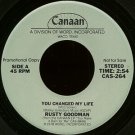 RUSTY GOODMAN--""YOU CHANGED MY LIFE"" (2:54)/""REMEMBER ME"" (3:09) 45 RPM 7"" Vinyl