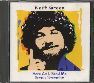 KEITH GREEN--HERE AM I, SEND ME - SONGS OF EVANGELISM Compact Disc (CD)
