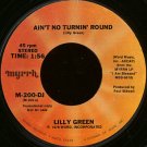 LILLY GREEN--""AIN'T NO TURNIN' ROUND"" (1:56)/""MISTY MORNING"" (4:28) 45 RPM 7"" Vinyl