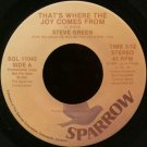 STEVE GREEN--""THAT'S WHERE THE JOY COMES FROM"" (3:12) (BOTH SIDES STEREO) 45 RPM 7"" Vinyl