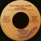 STEVE GREEN--""GOD AND GOD ALONE"" (4:00) (BOTH SIDES STEREO) 45 RPM 7"" Vinyl