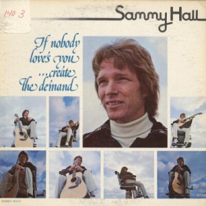 SAMMY HALL--IF NOBODY LOVES YOU...CREATE THE DEMAND Vinyl LP